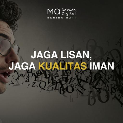 Jaga Lisan, Jaga Kualitas Iman