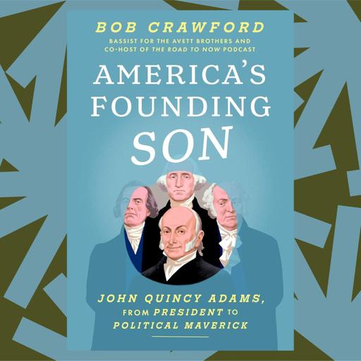 'America's Founding Son' documents John Quincy Adams' influential post-presidency