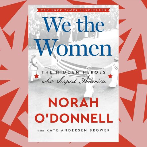 Norah O'Donnell’s 'We the Women' pays tribute to U.S. history's female heroes