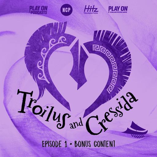 Troilus and Cressida - Bonus Content Episode 1 - Theatermaker Lillian Groag