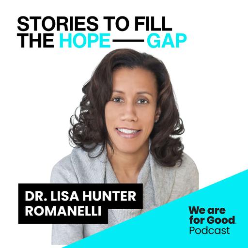 722. Stories to Fill the Hope Gap: Storytelling That Turns Crisis Into Action - Dr. Lisa Hunter Romanelli, The REACH Institute