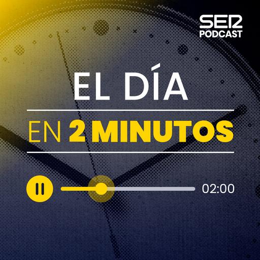 El día en dos minutos (07/07/2026)