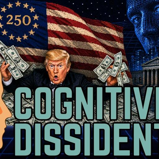 Cognitive Dissidents: America at 250: From Republic to Technocracy