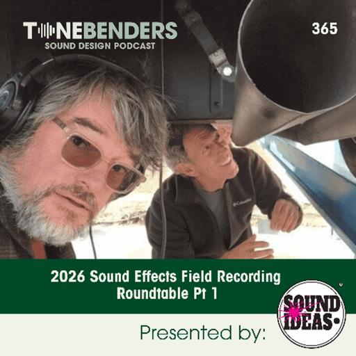 365 – 2026 Sound Effects Field Recording Round Table Pt 1