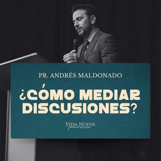 El Mediador | Pr. Andrés Maldonado | VNPEM NORTE