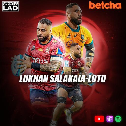 Lukhan Salakaia-Loto - What a Lad