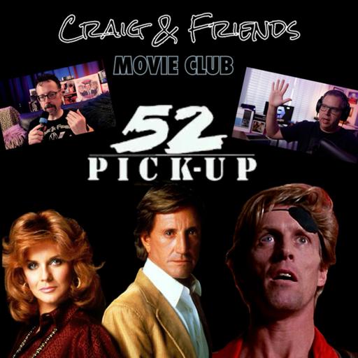 52 PICK-UP Movie Club (With Erik Clapp) Part 2 of 3