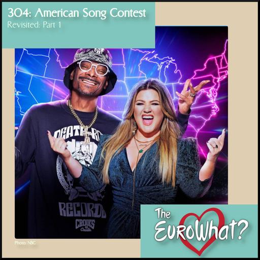 Episode 304: American Song Contest Revisited Part 1