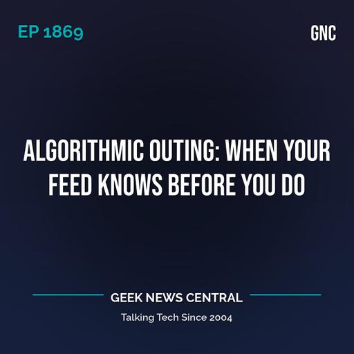 Algorithmic Outing: When Your Feed Knows Before You Do #1869