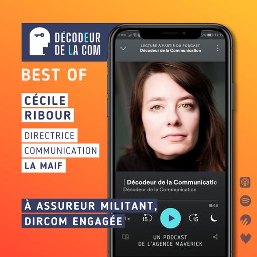 A assureur militant, dircom engagée (et vraiment) | Cécile Ribour, dircom de la Maif | Best Of