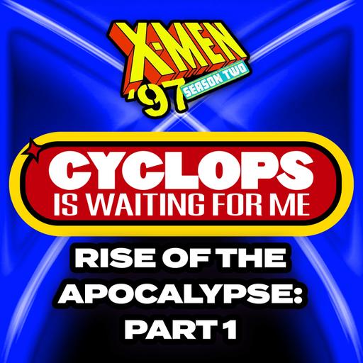 "Rise of Apocalypse: Part 1" Season 2 Ep. 3 - An X-Men '97 Recap Podcast