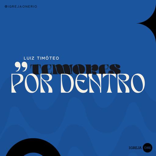 TEMORES POR DENTRO | Luiz Timóteo