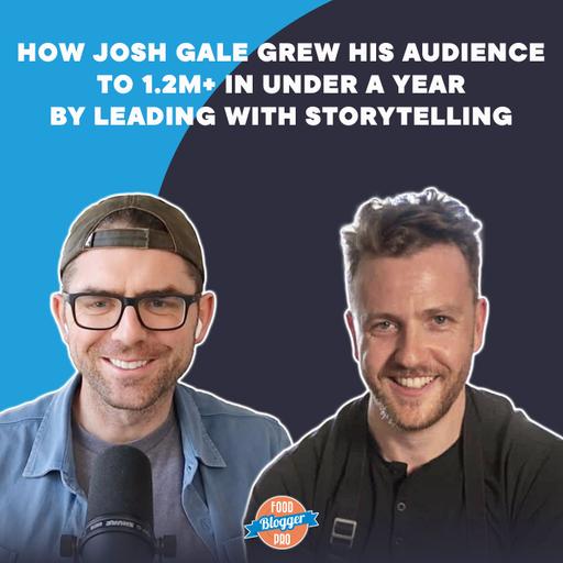 How Josh Gale Grew His Audience to 1.2M+ in Under a Year by Leading with Storytelling