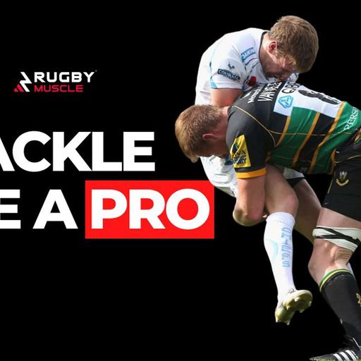 This is How You REALLY Learn to Tackle - (Part 2) | Rugby Muscle Podcast