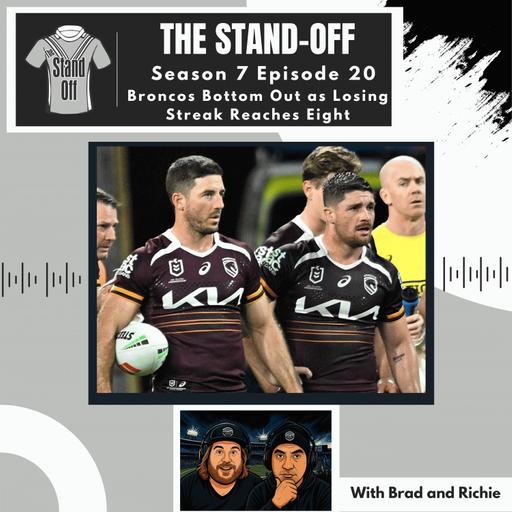 The Stand-Off S7 E20 - Broncos Bottom Out as Losing Streak Reaches Eight