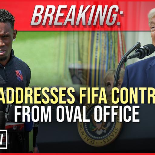 BREAKING: Trump Addresses FIFA Controversy from Oval Office