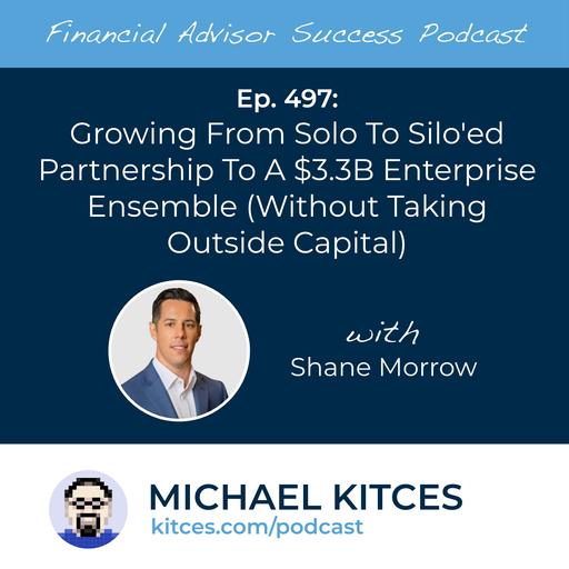 Ep 497: Growing From Solo To Siloed Partnership To A $3.3B Enterprise Ensemble (Without Taking Outside Capital) with Shane Morrow