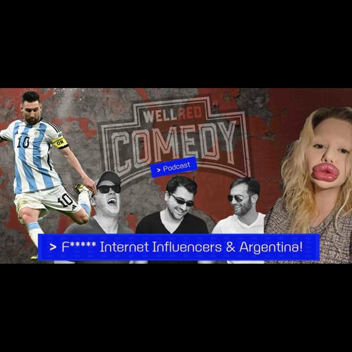 F***** Internet Influencers & Argentina! (and more)