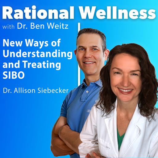 New Ways of Understanding and Treating SIBO with Dr. Allison Siebecker | Rational Wellness Podcast 469