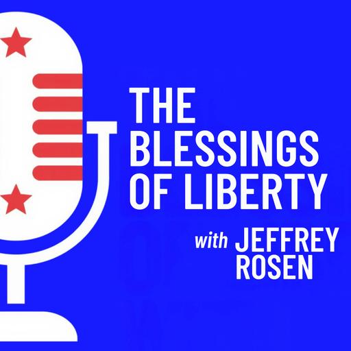 BONUS: The Blessings of Liberty: Jeffrey Rosen & Ken Burns on America’s 250th
