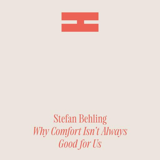 Why Comfort Isn't Always Good for Us | With Architect Stefan Behling