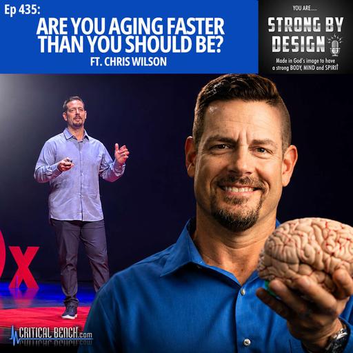 Ep 435 Are You Aging Faster Than You Should Be? ft. Chris Wilson