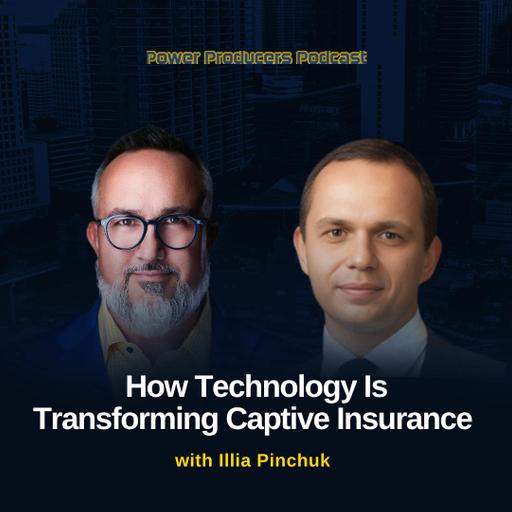 How Technology Is Transforming Captive Insurance with Illia Pinchuk