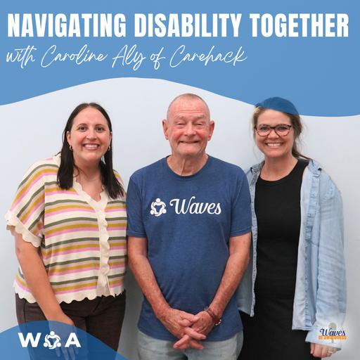 Navigating Disability Together: With Caroline Aly of Carehack