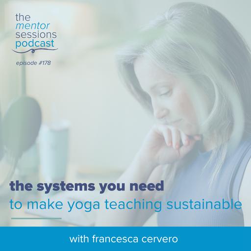 178: The Systems You Need to Make Yoga Teaching Sustainable