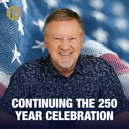 Continuing the 250 Year Celebration | Give Him 15: Daily Prayer with Dutch | July 7, 2026