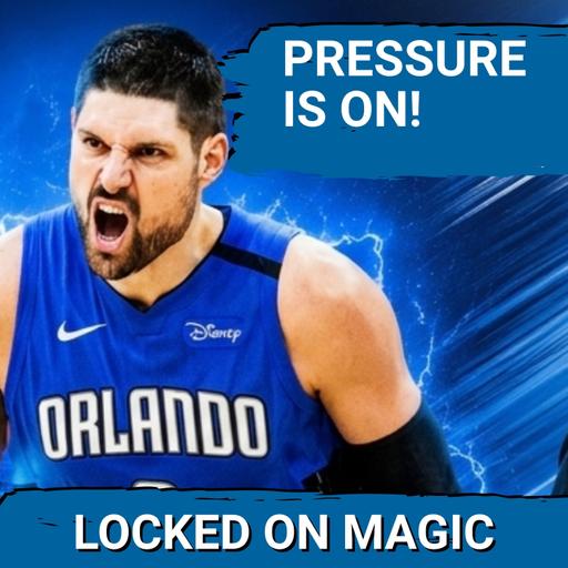 LEGACY: Orlando Magic Bring Back Nikola Vucevic to CHASE a Playoff Breakthrough