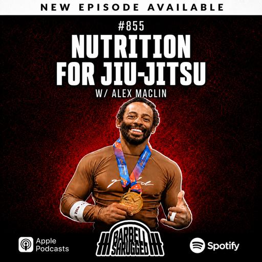 Nutrition For Jiu-Jitsu w/ Alex Maclin, Doug Larson, Coach Travis Mash and Dr. Mike Lane #855