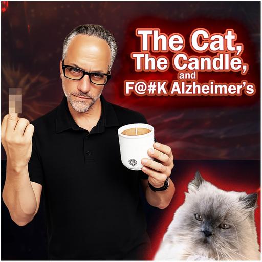 The Cat, the Candle, and F@#K Alzheimer's