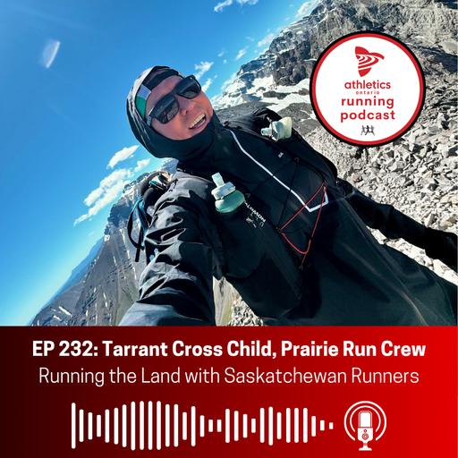 EP 232: Tarrant Cross Child, Prairie Run Crew - Running the Land with Saskatchewan Runners