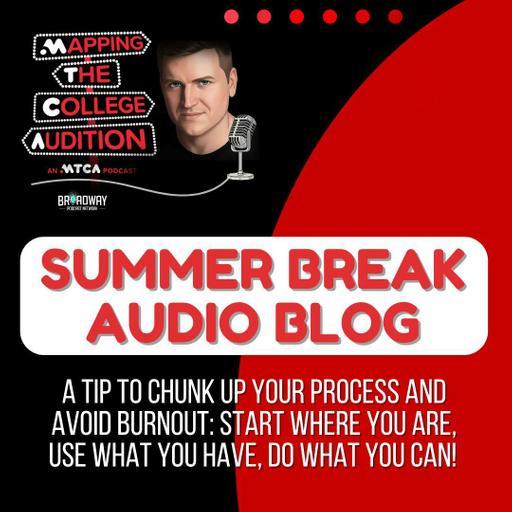 Summer Break Audio Blog - A Tip to Chunk up your Process and Avoid Burnout: Start Where you Are, Use What You Have, Do What you Can!
