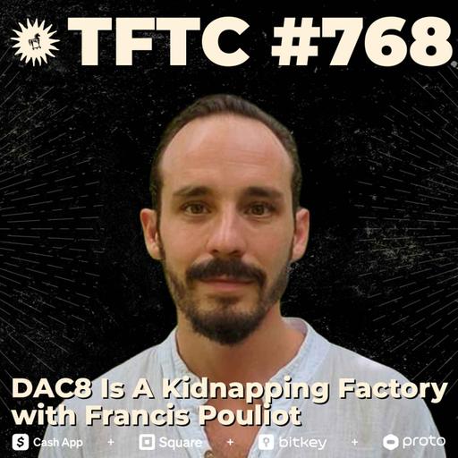 #768: DAC8 Is A Kidnapping Factory with Francis Pouliot