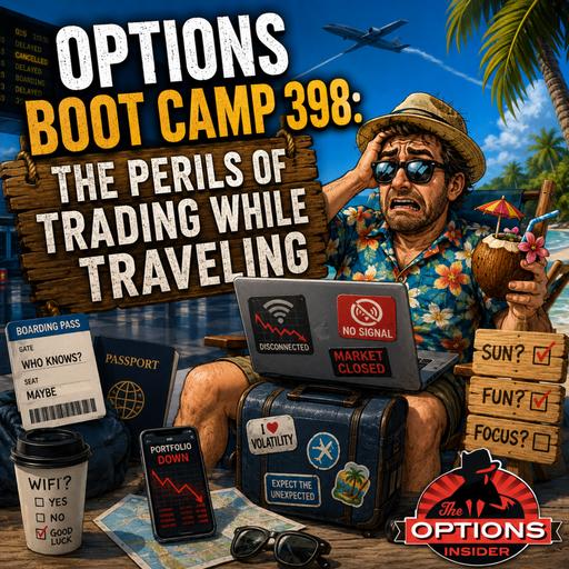 Options Boot Camp 398: The Perils of Trading While Traveling