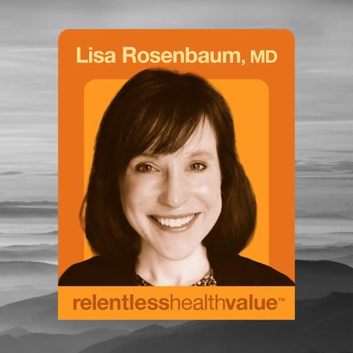 Cognitive Atrophy and Referral Incentives Breaking Primary Care, With Lisa Rosenbaum, MD (EP519)