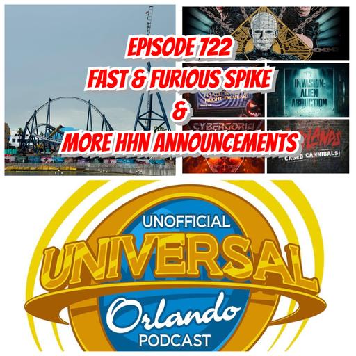 UUOP #722 - Fast & Furious Spike & More HHN Announcements