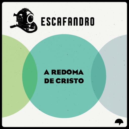164: A redoma de Cristo
