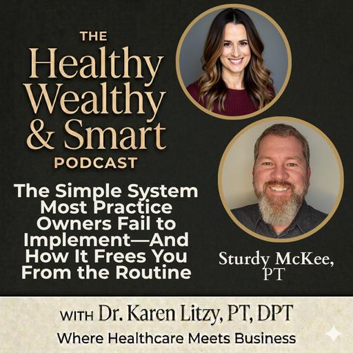 Sturdy McKee: The Simple System Most Practice Owners Fail to Implement—And How It Frees You From the Routine