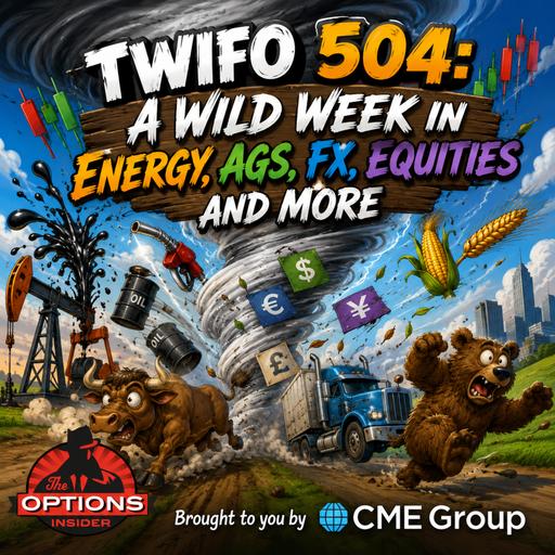 TWIFO 504: A wild week in Energy, Ags, FX, Equities and More