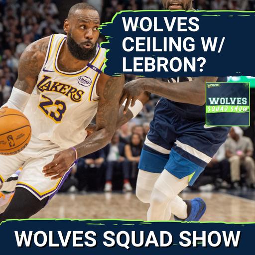WOLVES SQUAD SHOW: LeBron James Coming to Timberwolves Would CHANGE THE FRANCHISE