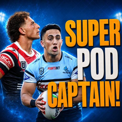 NRL SuperCoach 2026: CAPTAIN’S CORNER R19 🧢 The Super POD Captain!