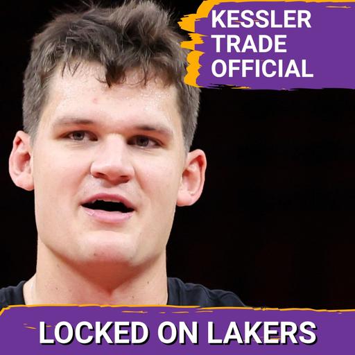 Walker Kessler Is Officially a Laker, and Sign and Trade Talk Around Kuminga Grows