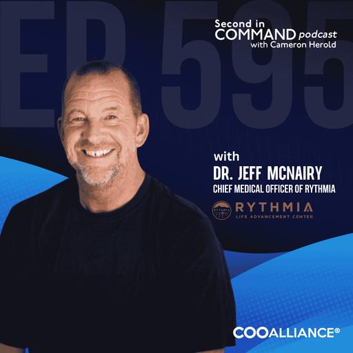 Ep. 595 - Rythmia CMO Dr. Jeff McNairy – How to Lead a Visionary Founder Without Choking the Dragon