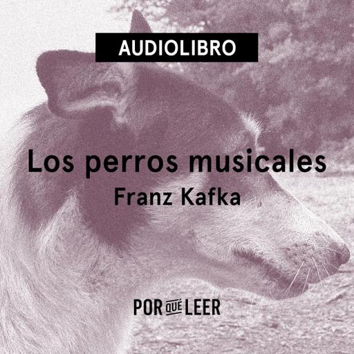 Los perros musicales - Franz Kafka