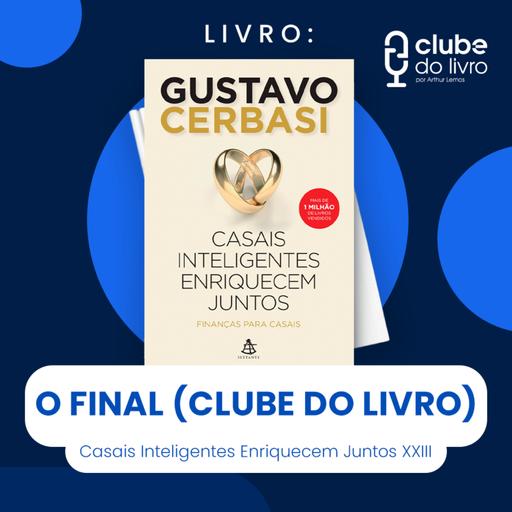 CASAIS INTELIGENTES ENRIQUECEM JUNTOS #XXIII - O FINAL (CLUBE DO LIVRO)