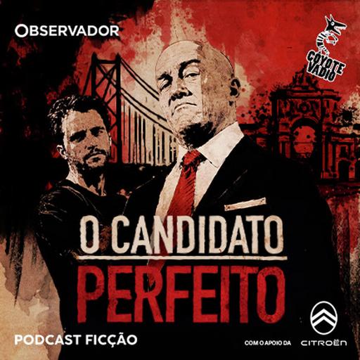 Estreia. Podcast Ficção “O Candidato Perfeito”. Episódio 1: Sem limites