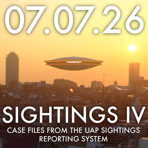 Sightings IV: Case Files from the UAP Sightings Reporting System | MHP 07.07.26.